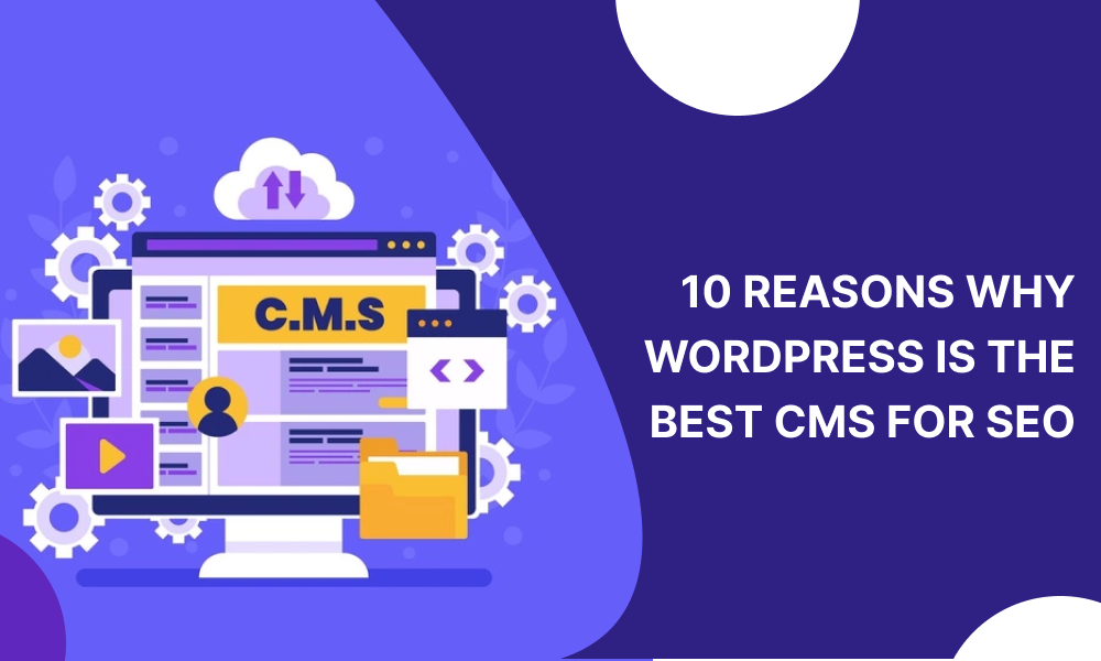 10 reasons why wordpress is the best cms for seo